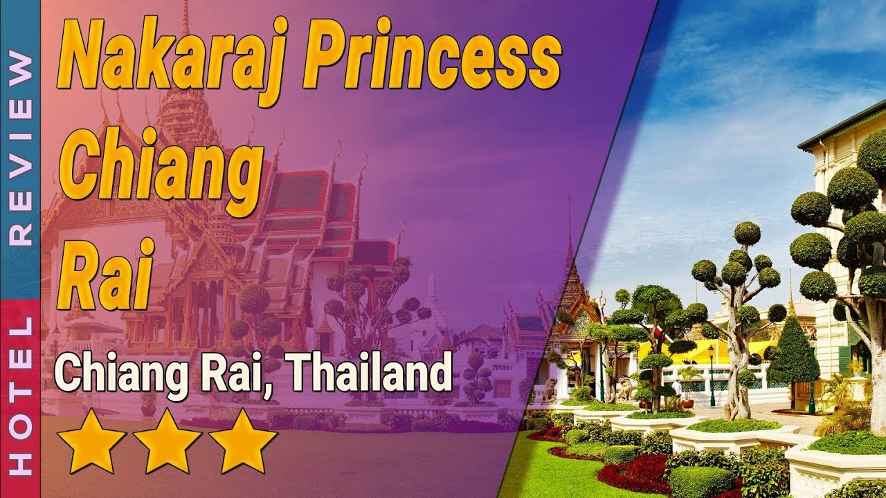 Nakaraj Princess Chiang Rai - amazingthailand.org