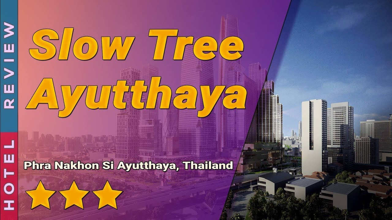 Slow Tree Ayutthaya - amazingthailand.org
