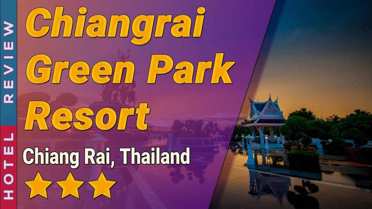 Chiangrai Green Park Resort - amazingthailand.org
