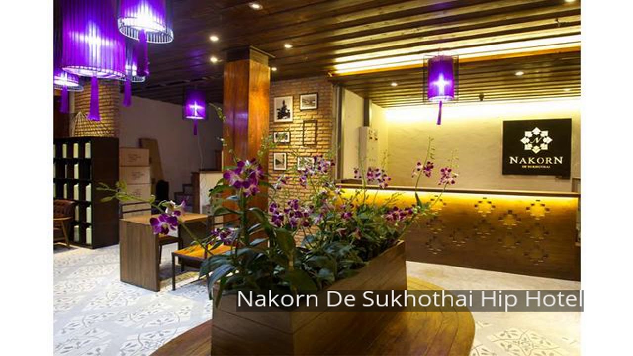 โรงแรม Nakorn De Sukhothai Hip - amazingthailand.org