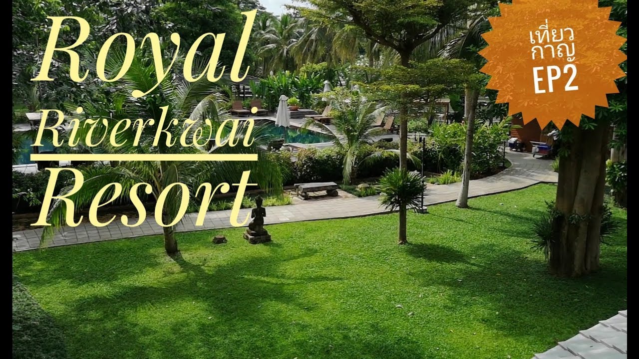 Royal River Kwai Resort and Spa - amazingthailand.org